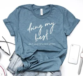 Doing My Best But Kind of a Hot Mess T-Shirt