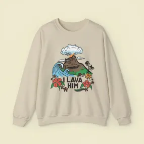 "I Lava Him" Sweatshirt